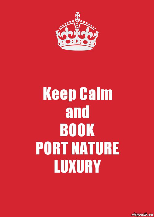 Keep Calm
and
BOOK
PORT NATURE
LUXURY, Комикс Keep Calm 3