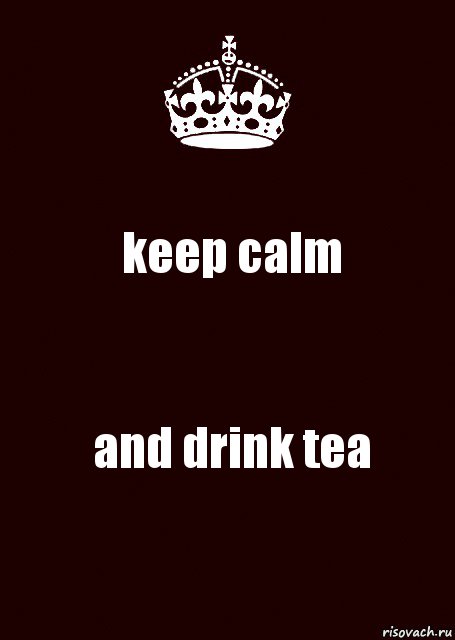 keep calm and drink tea