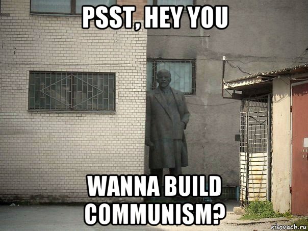 psst, hey you wanna build communism?, Мем  Ленин за углом (пс, парень)