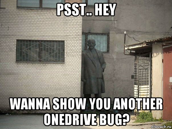 psst.. hey wanna show you another onedrive bug?, Мем  Ленин за углом (пс, парень)