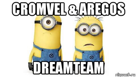 cromvel & aregos dreamteam