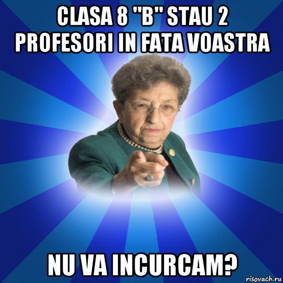 clasa 8 "b" stau 2 profesori in fata voastra nu va incurcam?, Мем Наталья Ивановна