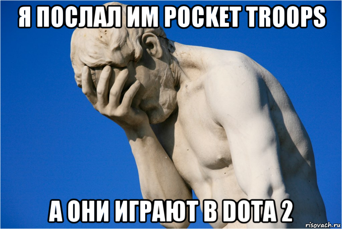 я послал им pocket troops а они играют в dota 2, Мем  Фейспалм статуя