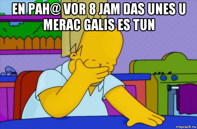 en pah@ vor 8 jam das unes u merac galis es tun 