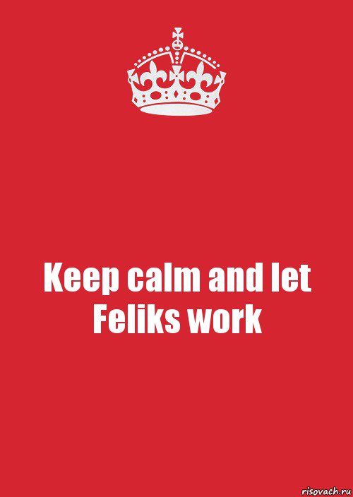 Keep calm and let Feliks work, Комикс Keep Calm 3