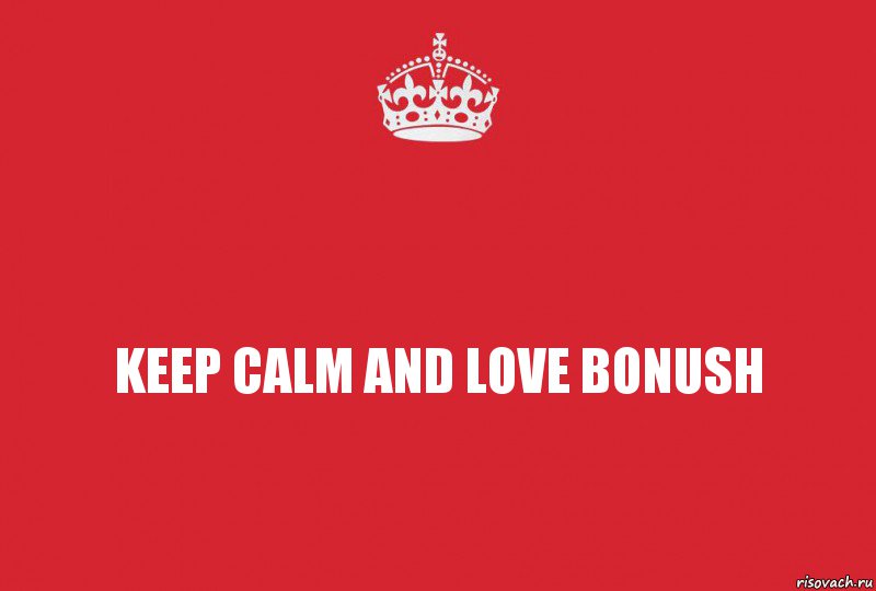 Keep calm and love Bonush