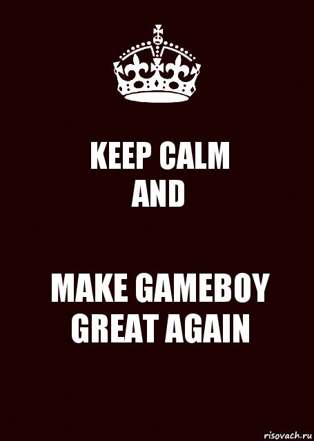 KEEP CALM
AND MAKE GAMEBOY GREAT AGAIN, Комикс keep calm