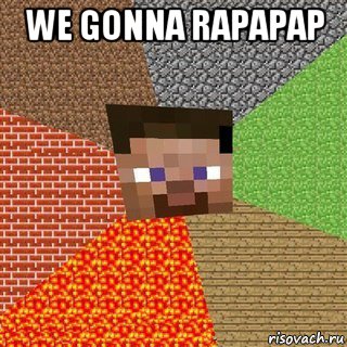 we gonna rapapap , Мем Миникрафтер