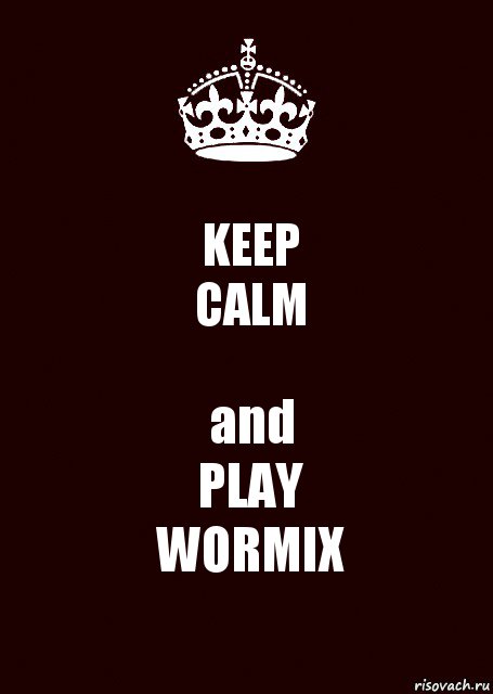 KEEP
CALM and
PLAY
WORMIX, Комикс keep calm