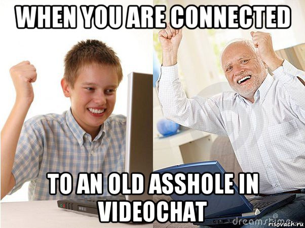 when you are connected to an old asshole in videochat, Мем   Когда с дедом