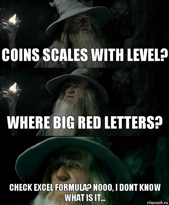 coins scales with level? where big red letters? check excel formula? nooo, i dont know what is it..., Комикс Гендальф заблудился