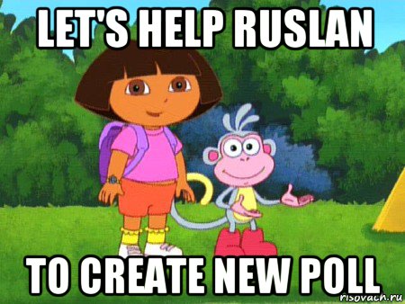 let's help ruslan to create new poll