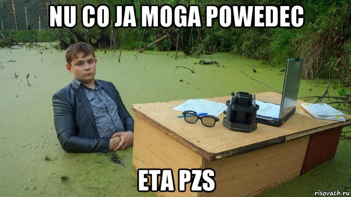 nu co ja moga powedec eta pzs