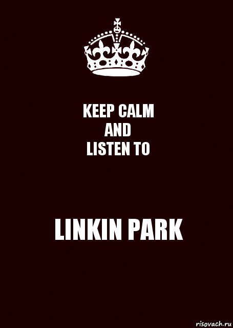 KEEP CALM
AND
LISTEN TO LINKIN PARK, Комикс keep calm