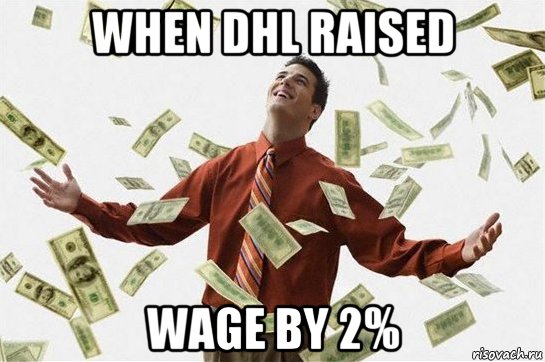 when dhl raised wage by 2%, Мем Богач