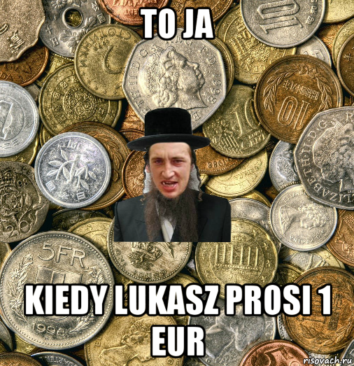 to ja kiedy lukasz prosi 1 eur, Мем Евро паца