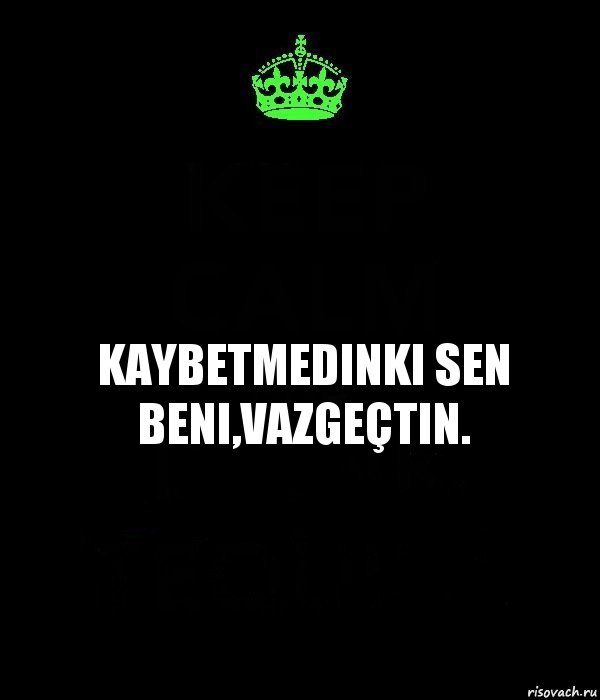 Kaybetmedinki sen beni,Vazgeçtin., Комикс Keep Calm черный