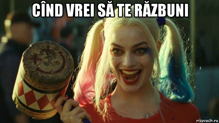 cînd vrei să te răzbuni 