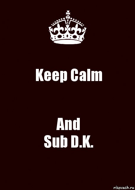 Keep Calm And
Sub D.K., Комикс keep calm