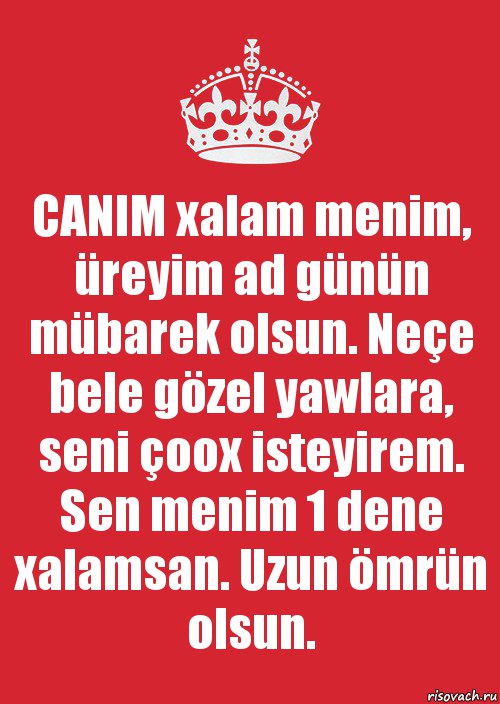 CANIM xalam menim, üreyim ad günün mübarek olsun. Neçe bele gözel yawlara, seni çoox isteyirem. Sen menim 1 dene xalamsan. Uzun ömrün olsun.