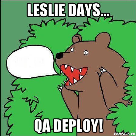 leslie days... qa deploy!, Мем Медведь-шлюха