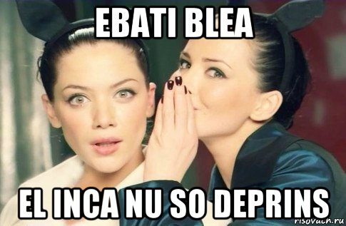 ebati blea el inca nu so deprins, Мем  Он