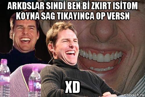 arkdslar sindİ ben bİ zkirt isİtom koyna sag tikayinca op versn xd