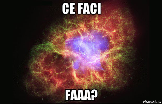 ce faci faaa?, Мем Туманность