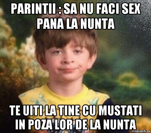 parintii : sa nu faci sex pana la nunta te uiti la tine cu mustati in poza lor de la nunta, Мем Недовольный пацан