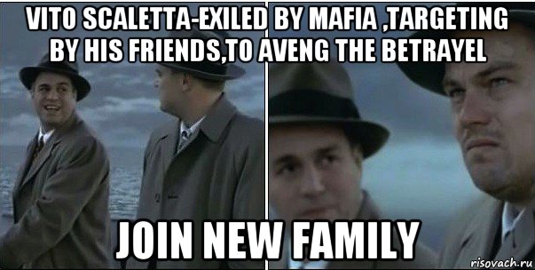 vito scaletta-exiled by mafia ,targeting by his friends,to aveng the betrayel join new family