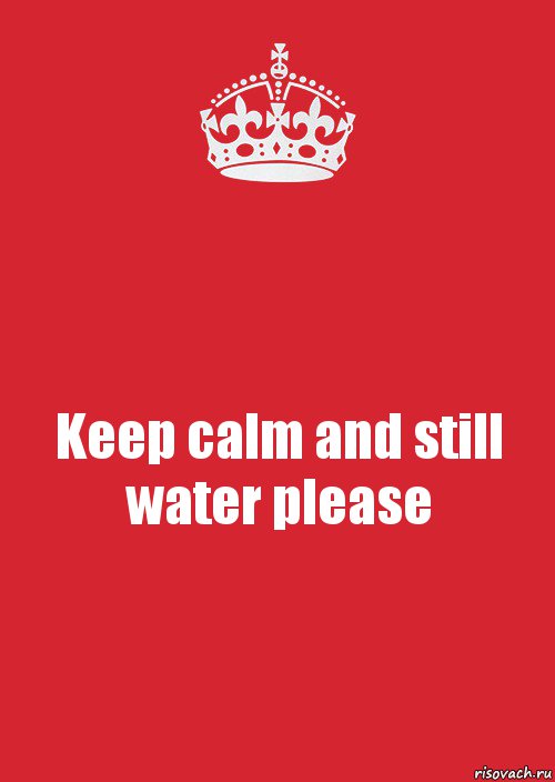 Keep calm and still water please, Комикс Keep Calm 3