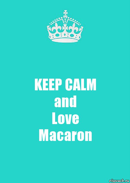 KEEP CALM
and
Love
Macaron