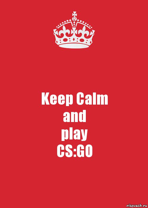 Keep Calm
and
play
CS:GO, Комикс Keep Calm 3