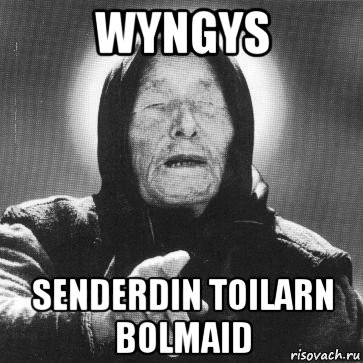 wyngys senderdin toilarn bolmaid, Мем Ванга