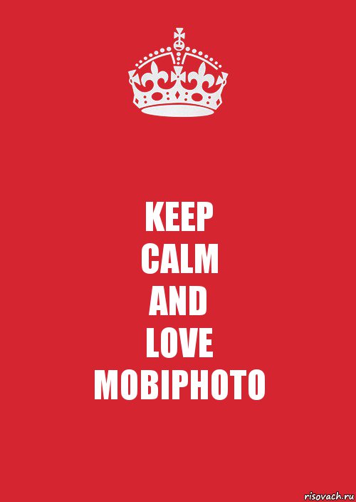 KEEP
CALM
AND
LOVE
MOBIPHOTO, Комикс Keep Calm 3