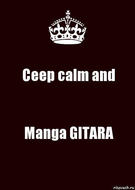 Ceep calm and Manga GITARA