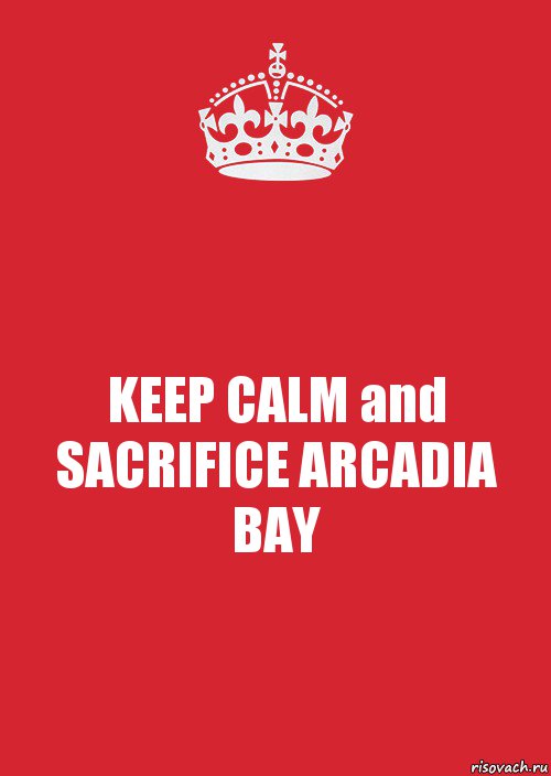 KEEP CALM and SACRIFICE ARCADIA BAY, Комикс Keep Calm 3