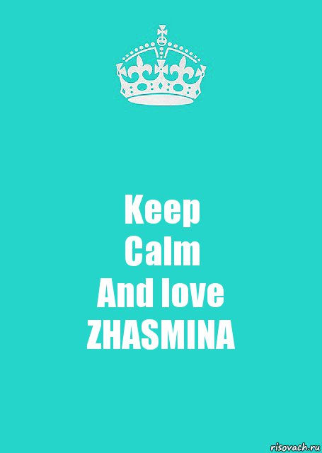 Keep
Calm
And love
ZHASMINA