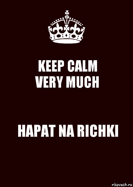 KEEP CALM
VERY MUCH HAPAT NA RICHKI, Комикс keep calm