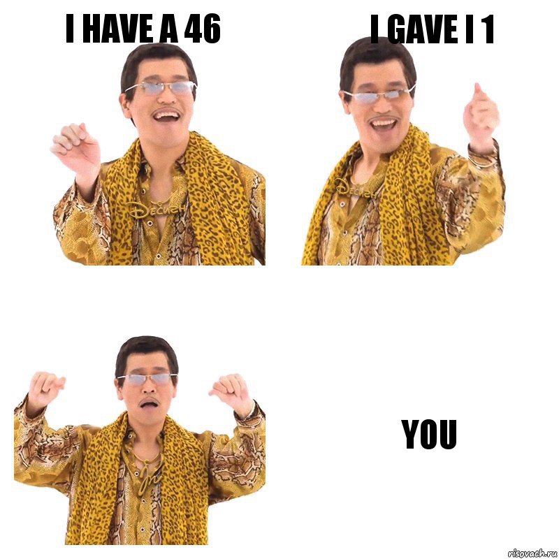 i have a 46 i gave i 1 YOU, Комикс  Ppap penpineapple