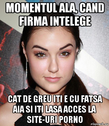 momentul ala, cand firma intelege cat de greu iti e cu fatsa aia si iti lasa acces la site-uri porno, Мем  Саша Грей улыбается