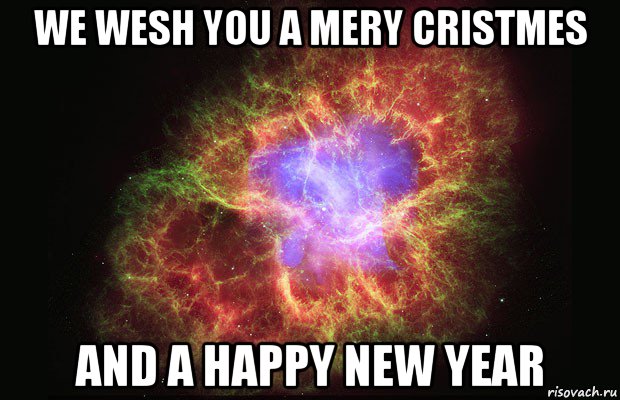 we wesh you a mery cristmes and a happy new year