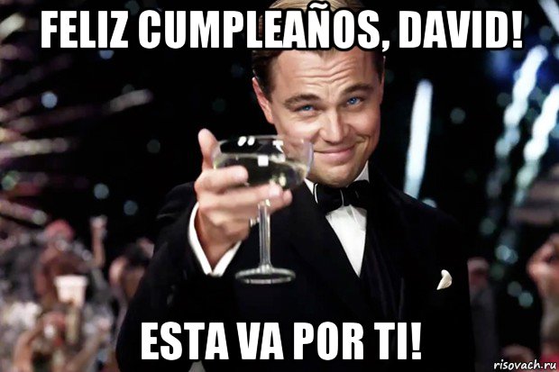 feliz cumpleaños, david! esta va por ti!, Мем Великий Гэтсби (бокал за тех)