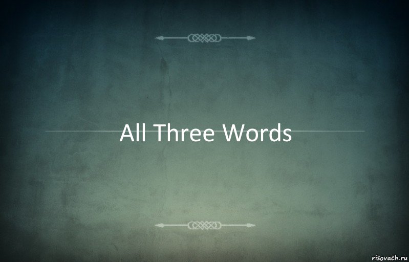 All Three Words