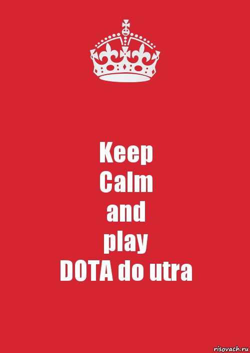 Keep
Calm
and
play
DOTA do utra, Комикс Keep Calm 3