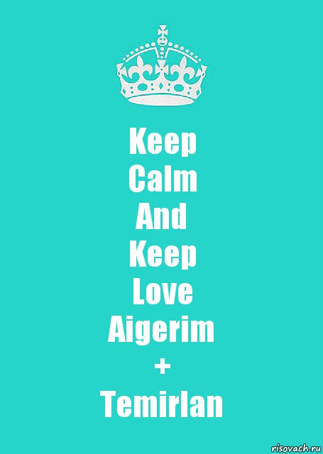 Keep
Calm
And
Keep
Love
Aigerim
+
Temirlan