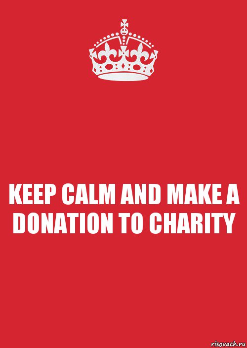 KEEP CALM AND MAKE A DONATION TO CHARITY, Комикс Keep Calm 3