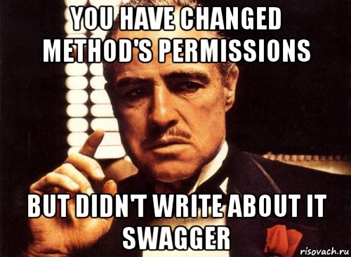you have changed method's permissions but didn't write about it swagger, Мем крестный отец