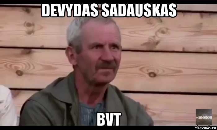 devydas sadauskas bvt, Мем  Охуевающий дед