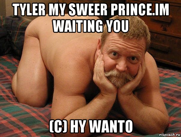 tyler my sweer prince.im waiting you (c) hy wanto, Мем прив че делаешь